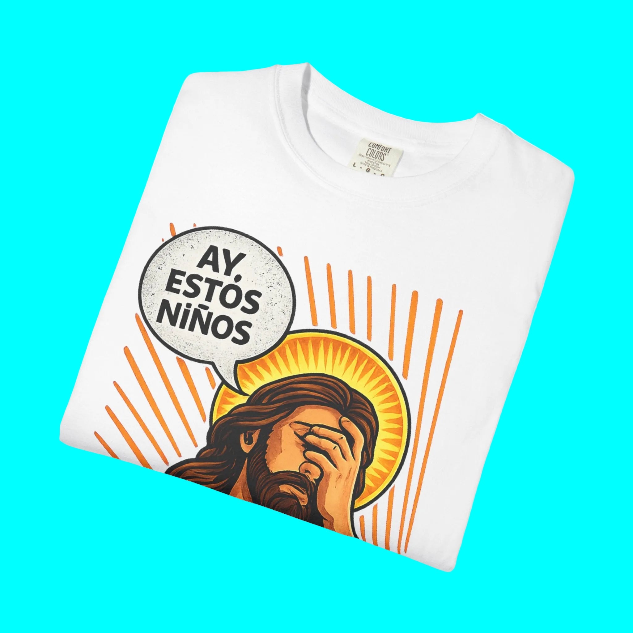 "AY, ESTOS Niños" Jesus Christ T-shirt | Father's Day Funny Gift | 4 Colors