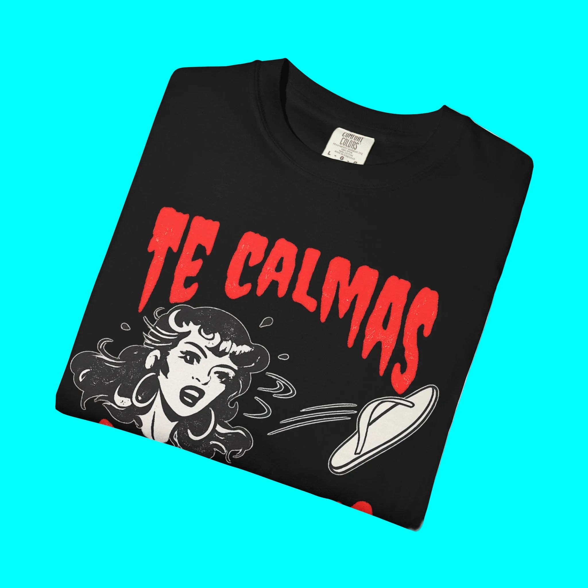 Te Calmas O Te Calmo Featuring The Chancla T-shirt | 4 Colors