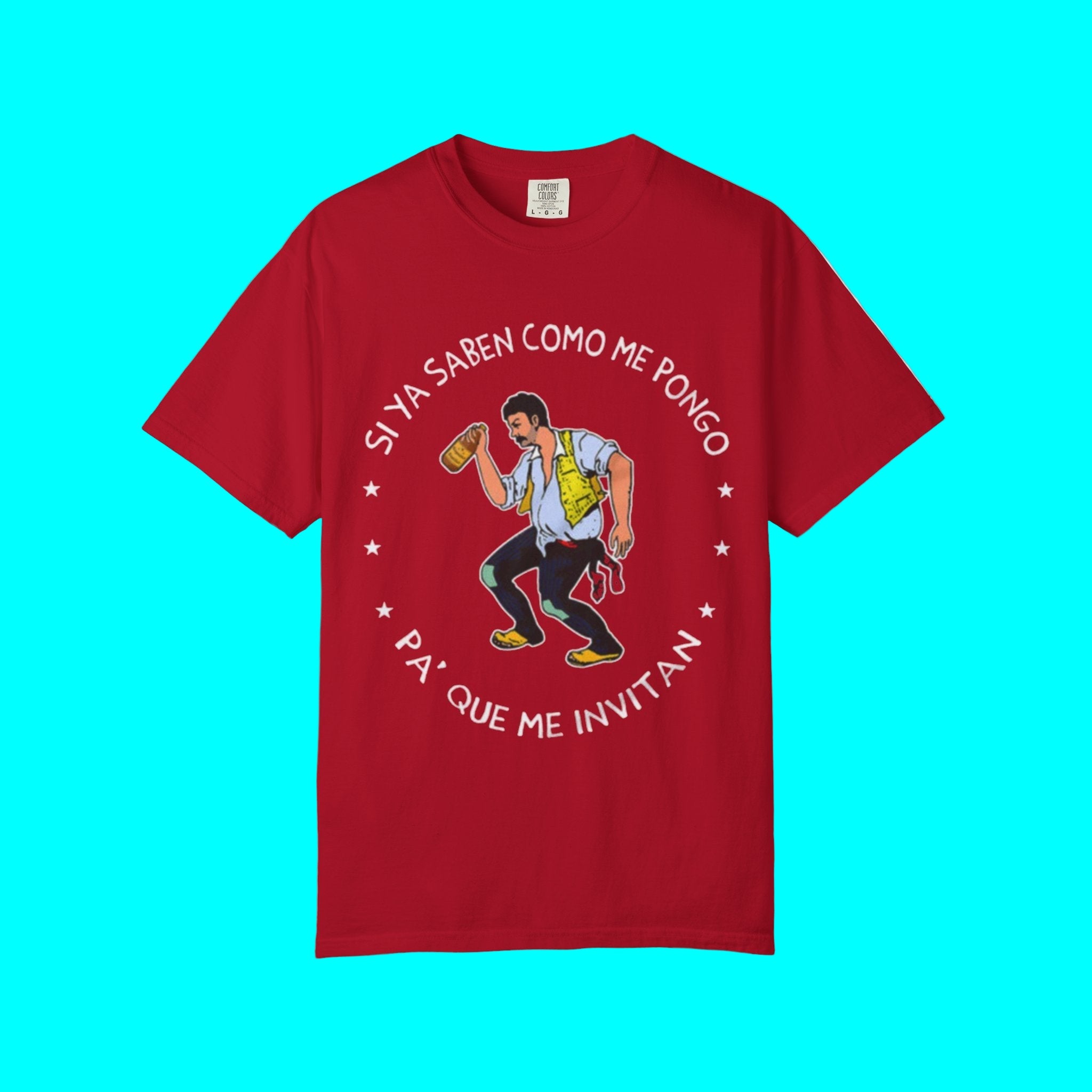 Si Ya Saben Como Me Pongo T-shirt | Heavy Cotton | 5 Colors