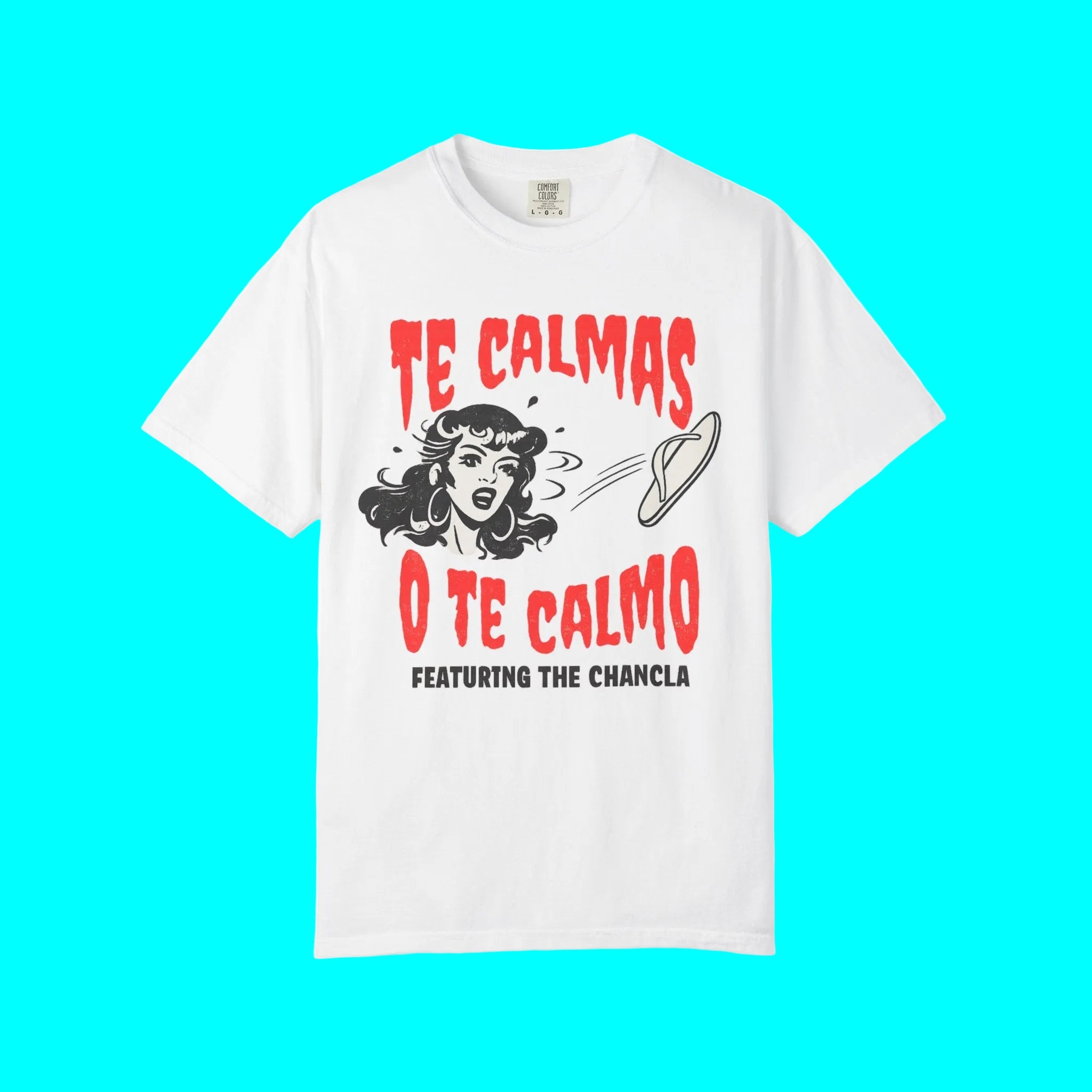 Te Calmas O Te Calmo Featuring The Chancla T-shirt | 4 Colors