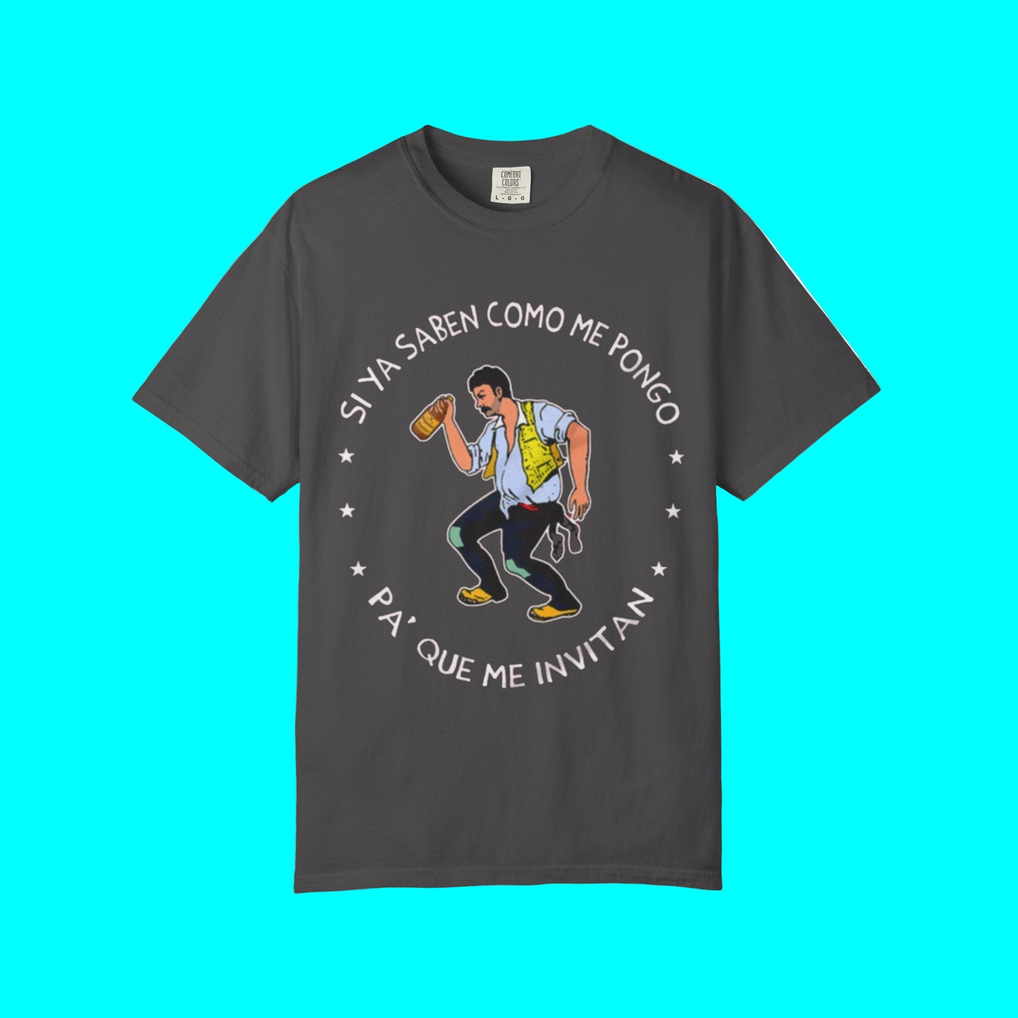 Si Ya Saben Como Me Pongo T-shirt | Heavy Cotton | 5 Colors