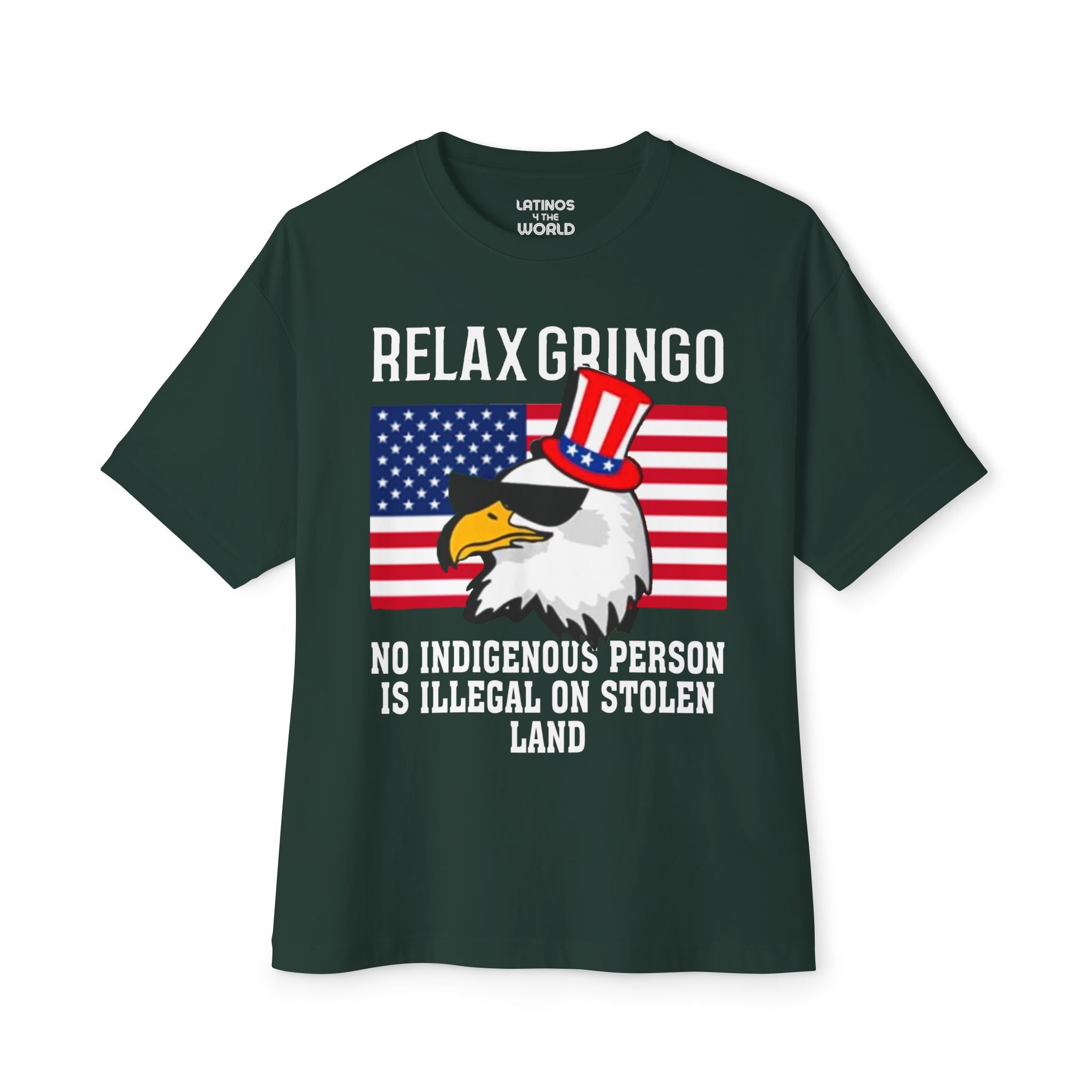 Relax Gringo, No Indigenous Person Is Illegal on Stolen Land T-shirt | USA Edition - Funny Viral Latino Tees | Unisex - 3 Colors