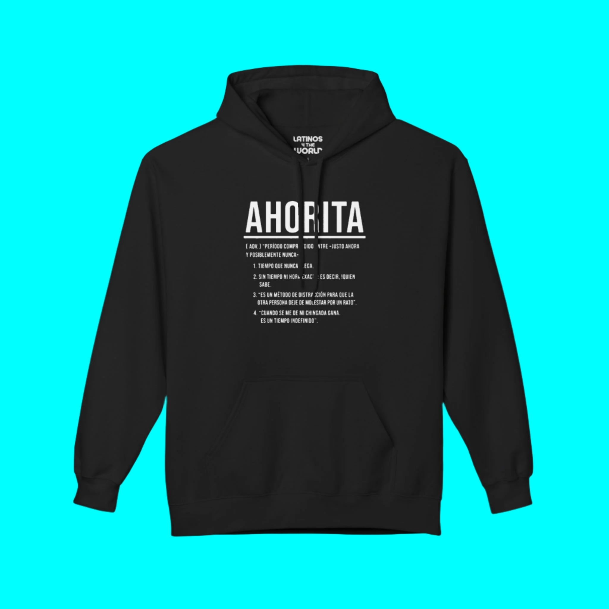 AHORITA Definition, Tiempo Que Nunca Llega Comfy Warm Hoodie | Funny Latino Pride | LATINOS 4 THE WORLD
