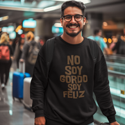 No Soy Gordo Soy Feliz Cozy Crewneck Sweater | Funny Viral Latino Meme | 3 Colors