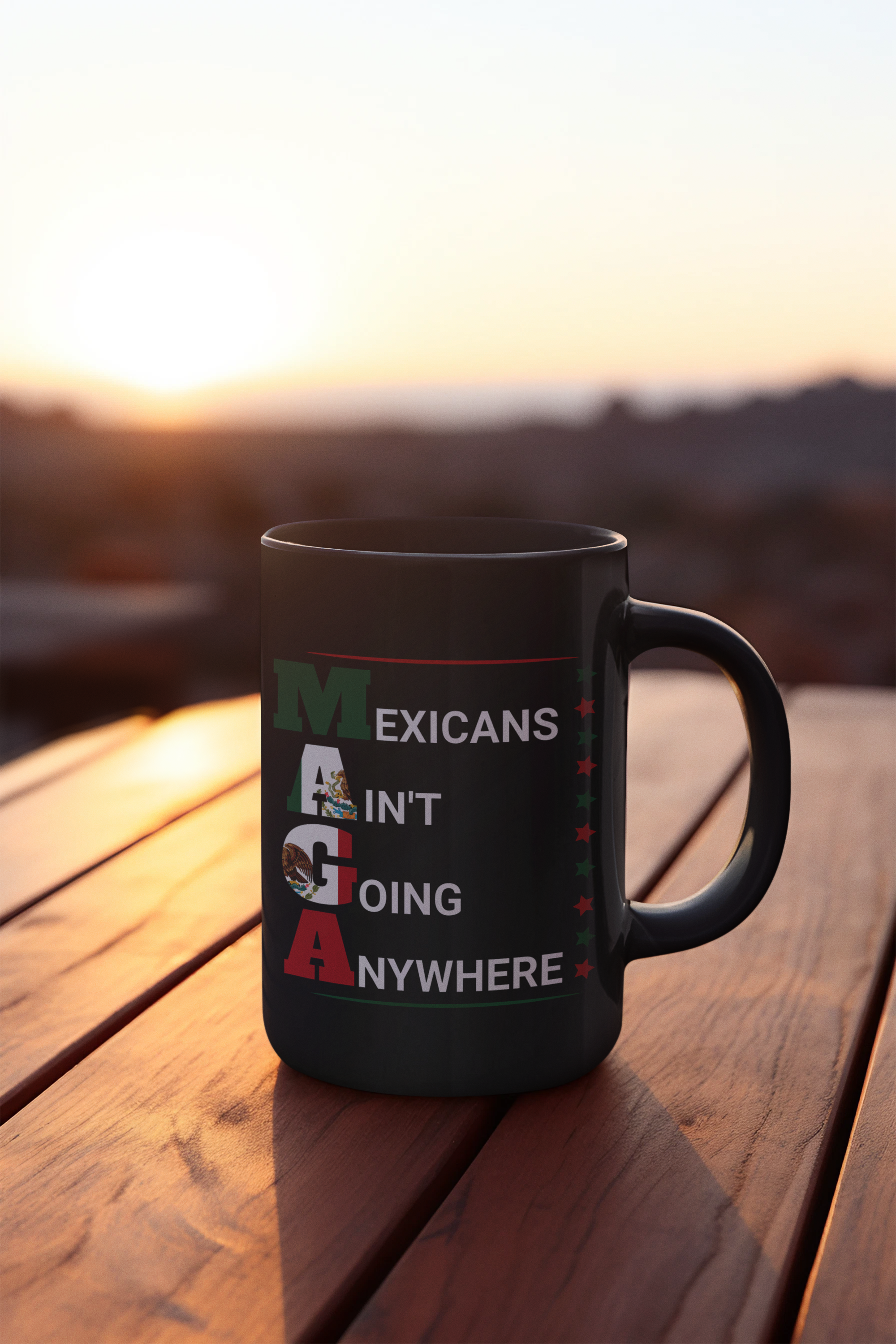 Mexicans Ain't Going Anywhere Coffee Mug | Viral Funny Latino Products | 11 or 15 Ounces