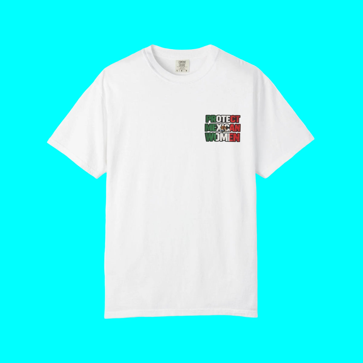 PROTECT MEXICAN WOMEN T-shirt | Mexico Pride Viral Latino Love