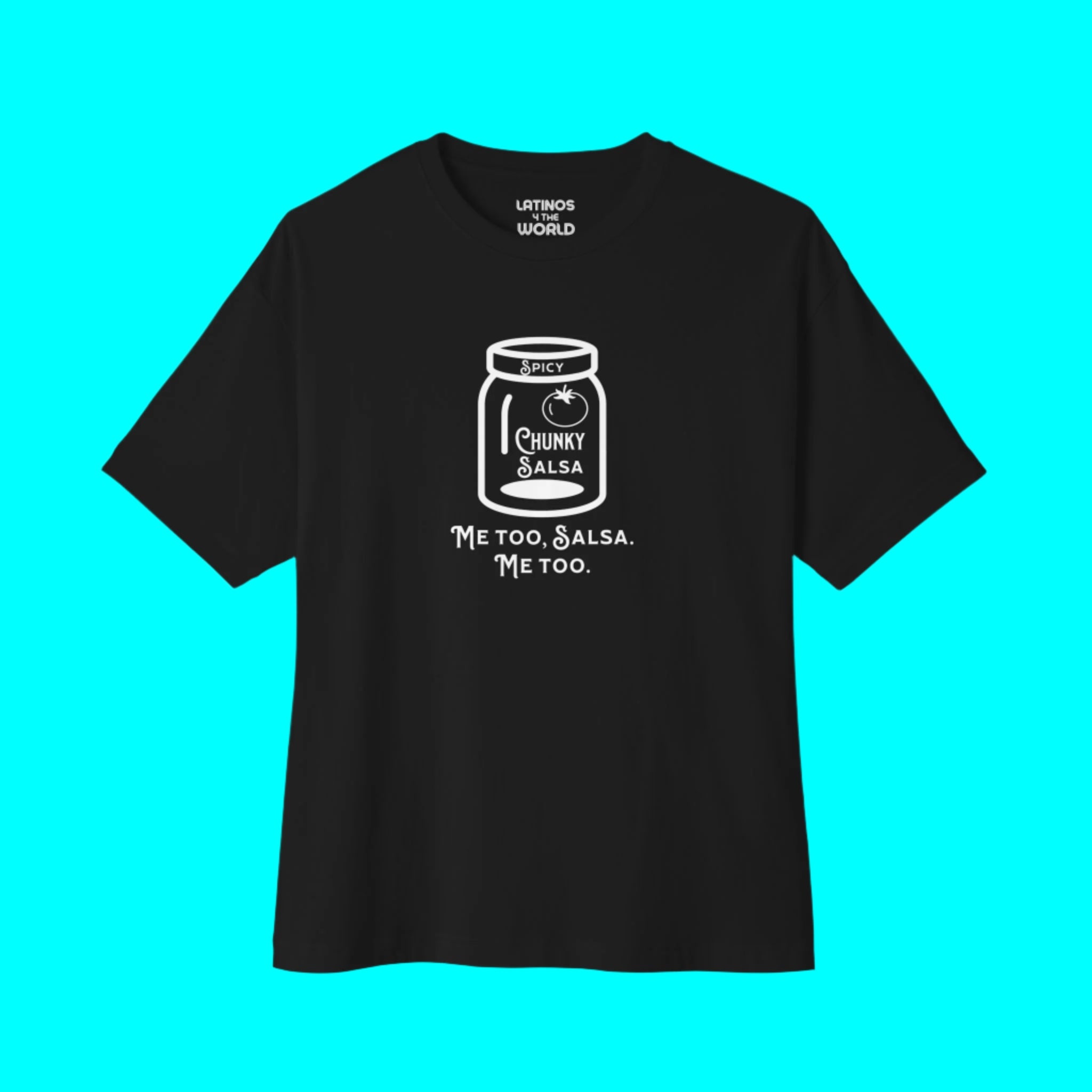 Spicy Chunky Salsa, Me Too T-shirt | Latino Pride Funny Viral Tees | 3 Colors