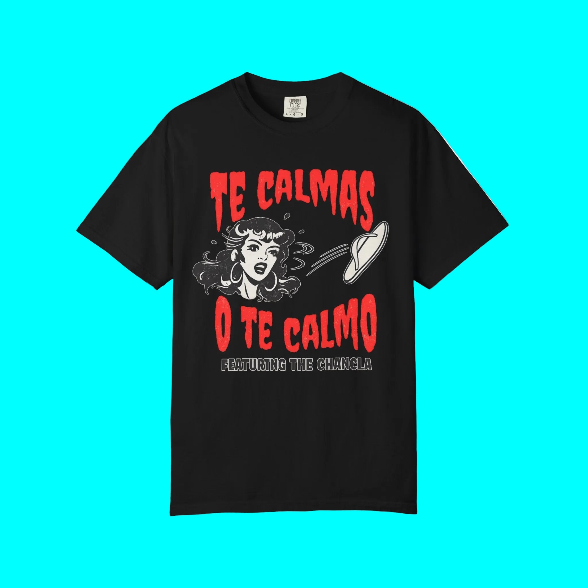 Te Calmas O Te Calmo Featuring The Chancla T-shirt | 4 Colors