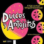 Dulces y Antojitos: A High Contrast Bilingual Board Book (Lil' Libros Bilingual Book)