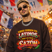 TODOS QUIEREN SER LATINOS PERO LES FALTA SAZÓN Comfy Fleece-Lined Crewneck Sweatshirt | Funny Latino Pride Phrase