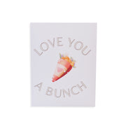 Love You A Bunch Greeting Card