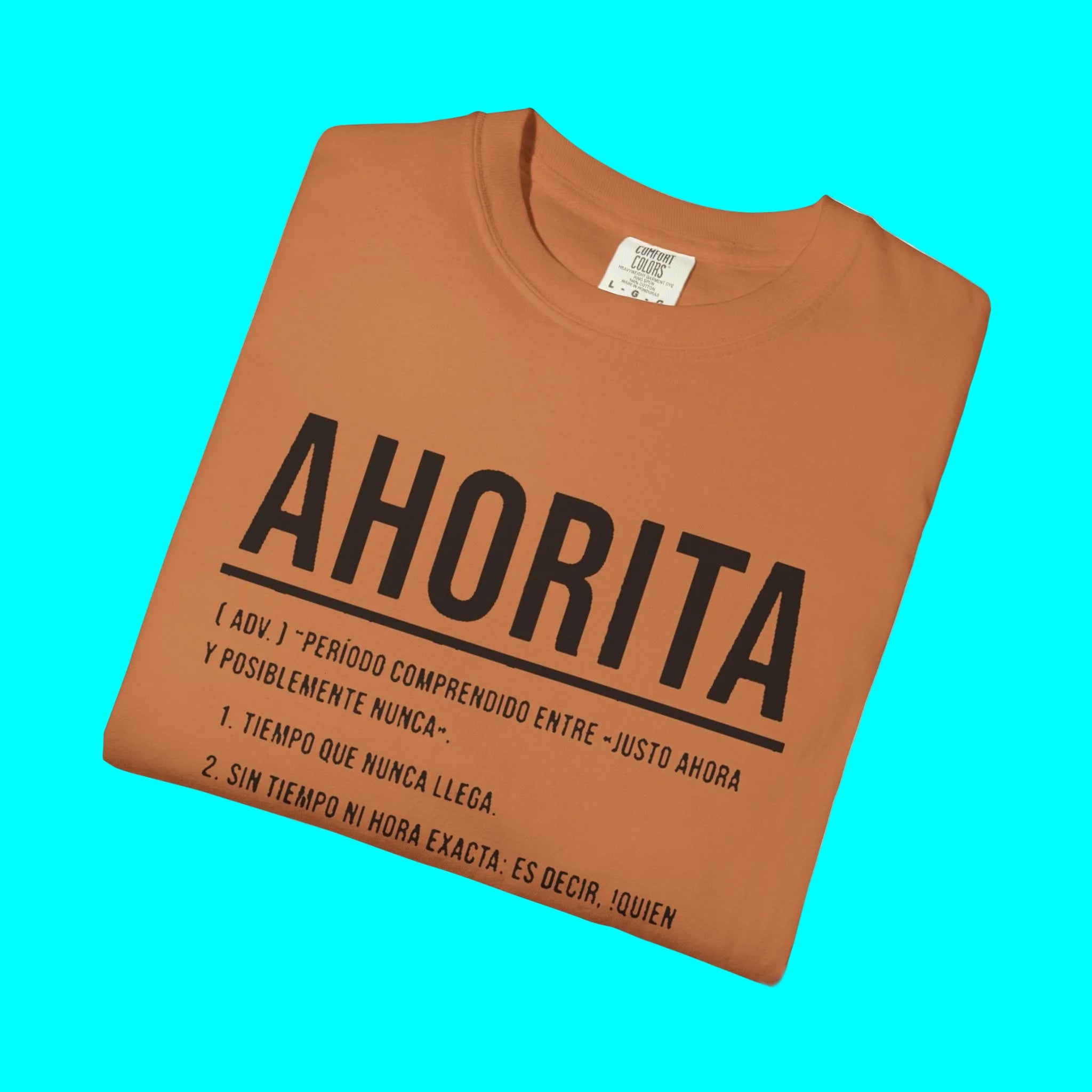 AHORITA Definition, Tiempo Que Nunca Llega T-shirt | Funny Viral Latino Tees | Unisex - 4 Colors