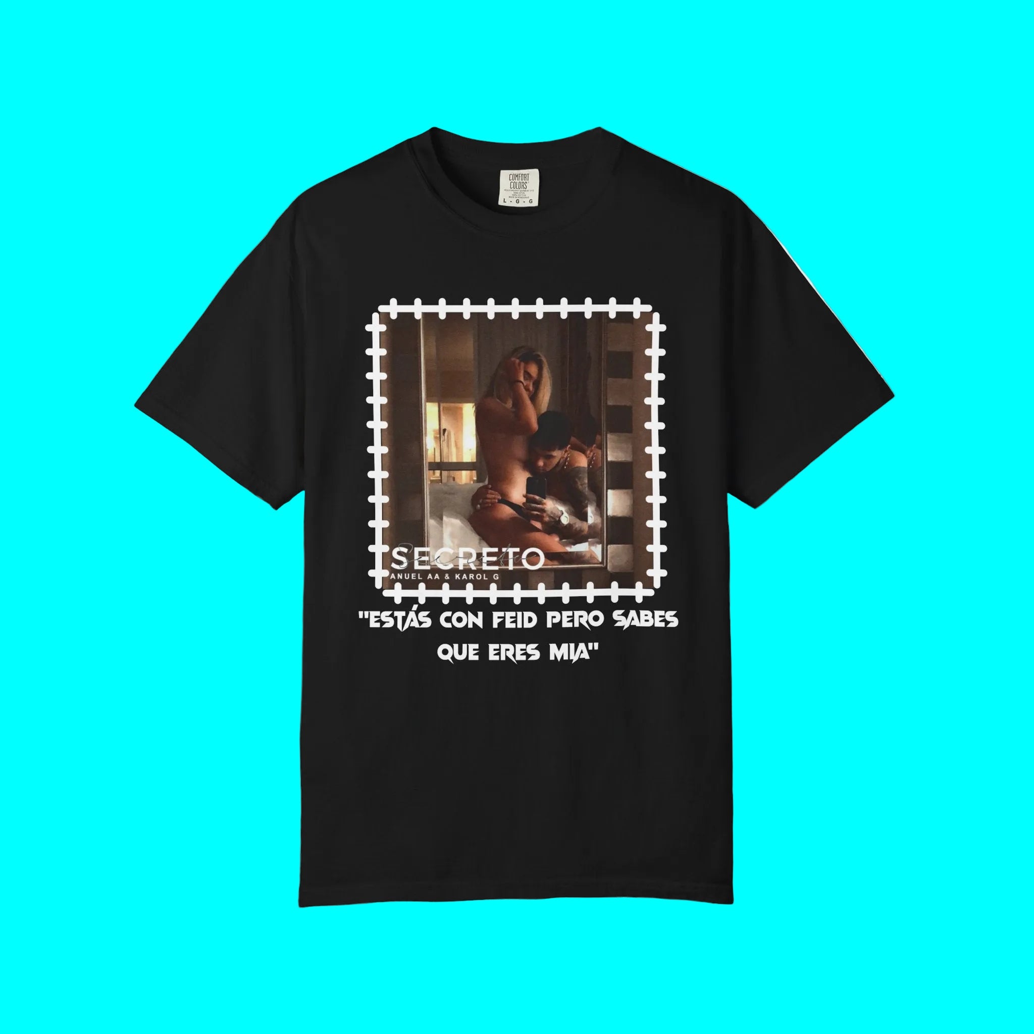As Seen On Anuel AA | Karol G Estas Con Feid Pero Sabes Que Eres Mia | Heavy Cotton - 4 Colors