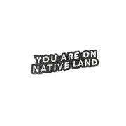 'YOU ARE ON NATIVE LAND' ORGANIC COTTON PATCH