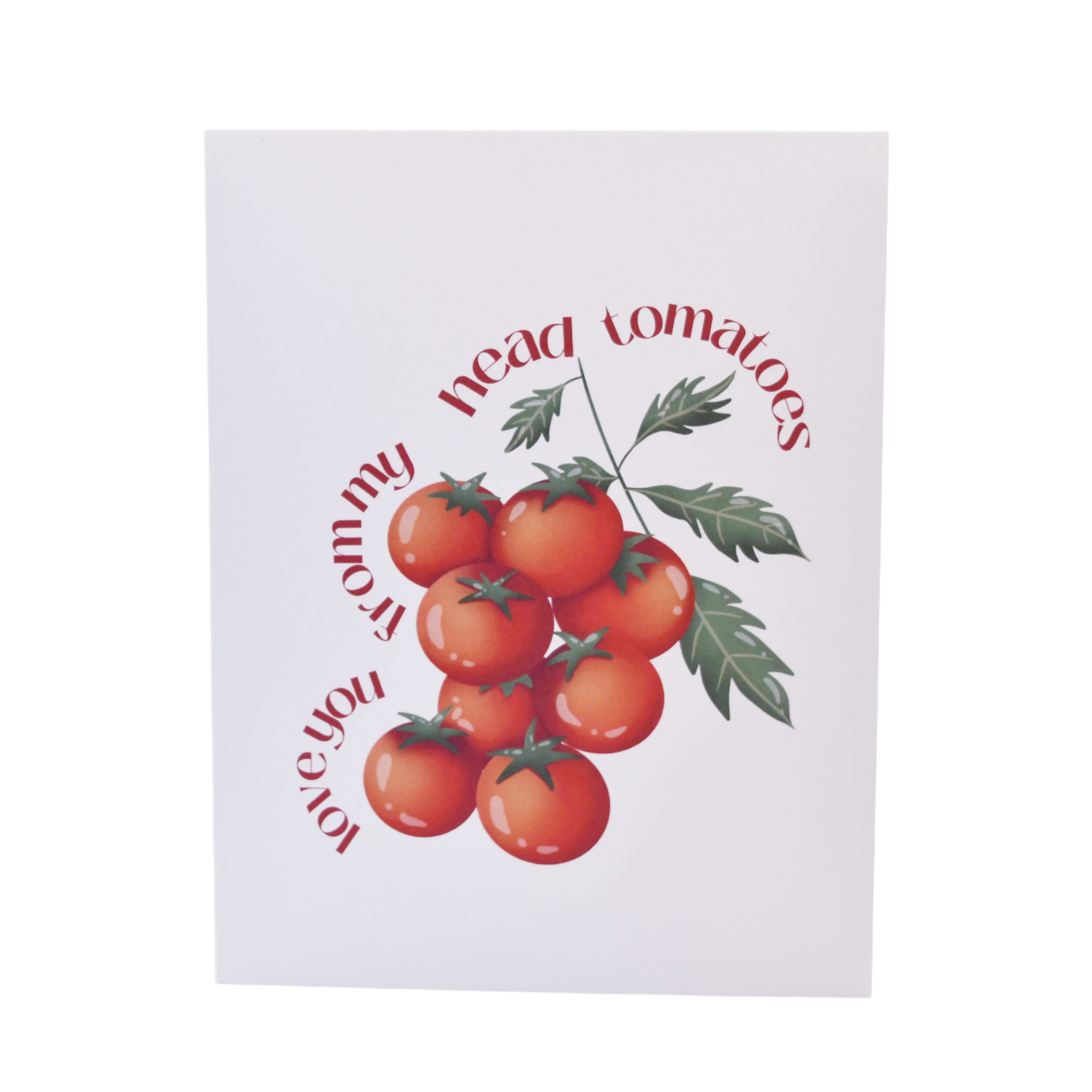 Love You From My Head Tomatoes Greeting Card