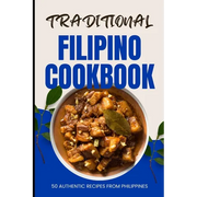 Traditional Filipino Cookbook: 50 Authentic Recipes from Philippines - Paperback