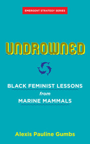 Undrowned: Black Feminist Lessons from Marine Mammals