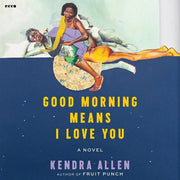 Good Morning Means I Love You