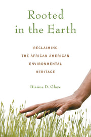 Rooted in the Earth: Reclaiming the African American Environmental Heritage