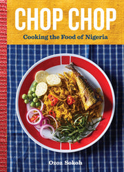 Chop Chop: Cooking the Food of Nigeria