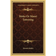 Moko or Maori Tattooing - Hardcover