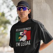 Relax Gringo, I'm Legal T-shirt | Mexico + USA Funny Viral Latino Tees | 3 Colors