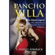Pancho Villa: The Filipino Legend: The First World Boxing Champion From The Philippines - Paperback