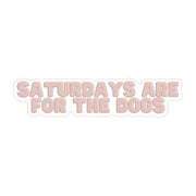 Saturdays Are For The Dogs Sticker