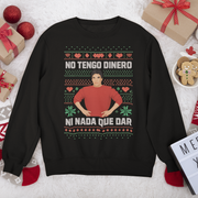 No Tengo Dinero Ni Nada Que Dar Gabriel Latino Navidad Ugly Christmas Sweater | 3 Colors